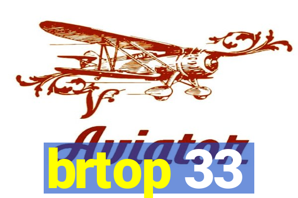 brtop 33